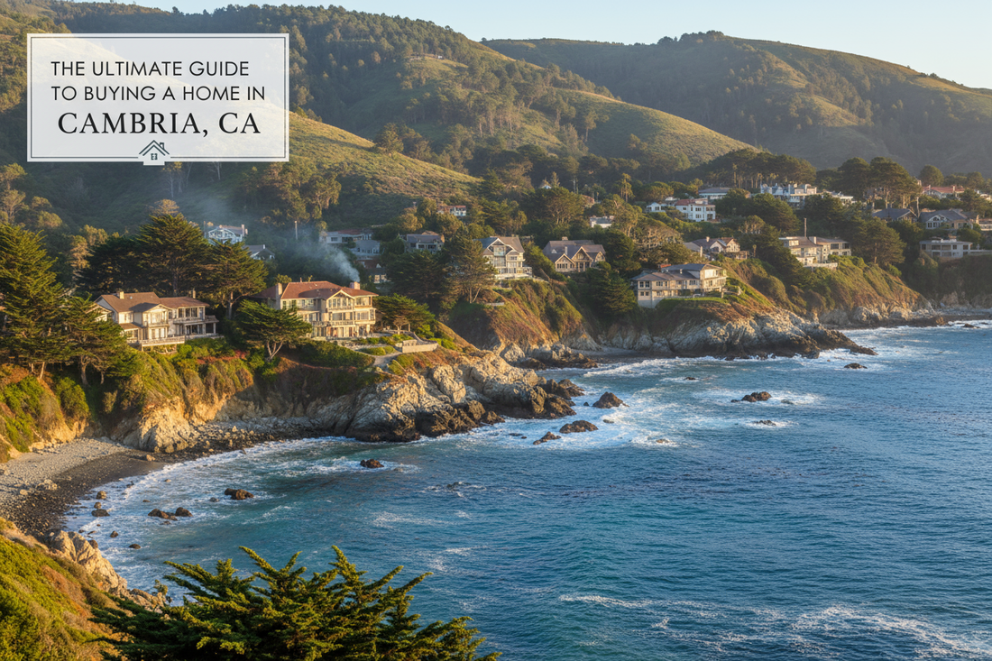 The Ultimate Guide to Buying a Home in Cambria, CA